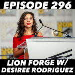 Ep.296 – Lion Forge w/Desiree Rodriguez (Interview)