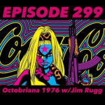 Ep.299 – Octobriana 1976 w/Jim Rugg (Interview)