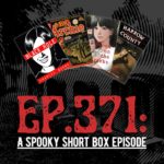 #371 – A Spooky Short Box Episode (Horror Comics Spotlight)