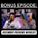 Bonus Episode: December PREVIEWS Wishlist
