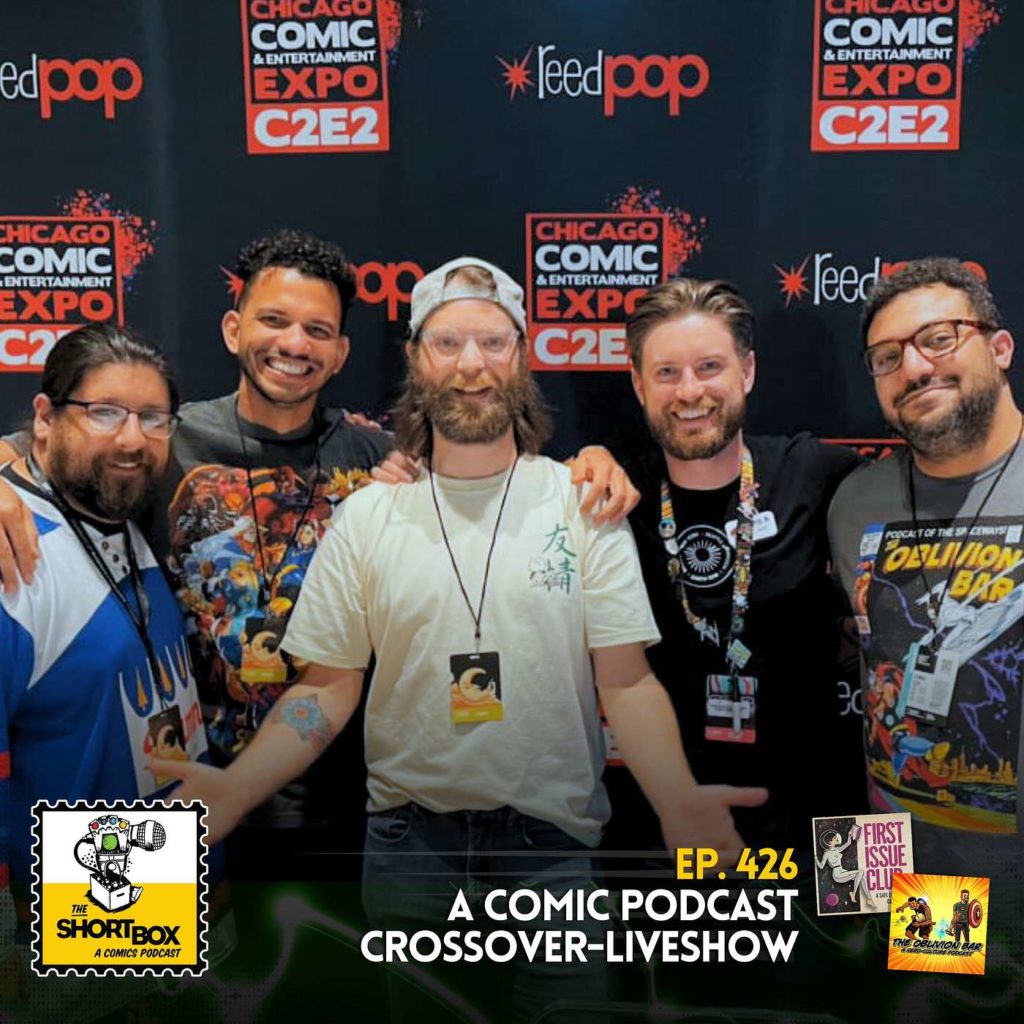Live from C2E2 2024: A Comic Podcast Crossover Live Show! The Short Box meets First Issue Club meets The Oblivion Bar