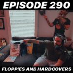 Ep.290 “Floppies & Hardcovers”