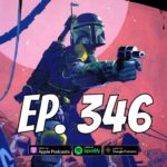 Ep.346 – Boba Fett & The Star Wars Expanded Universe Spotlight